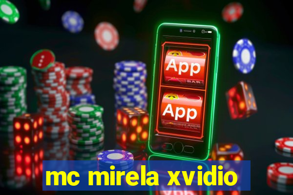 mc mirela xvidio